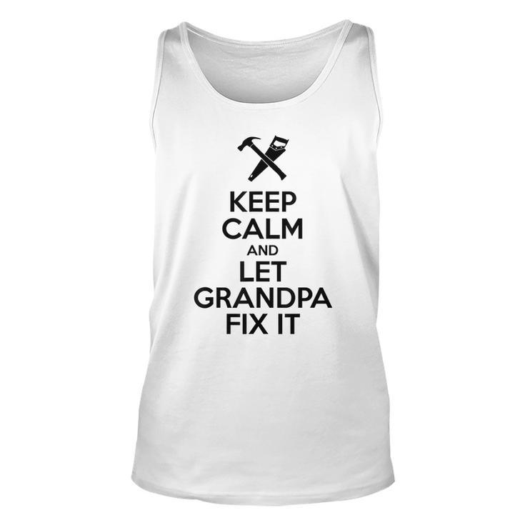 Keep Calm Let Grandpa Fix It Funny Fathers Day  Unisex Tank Top