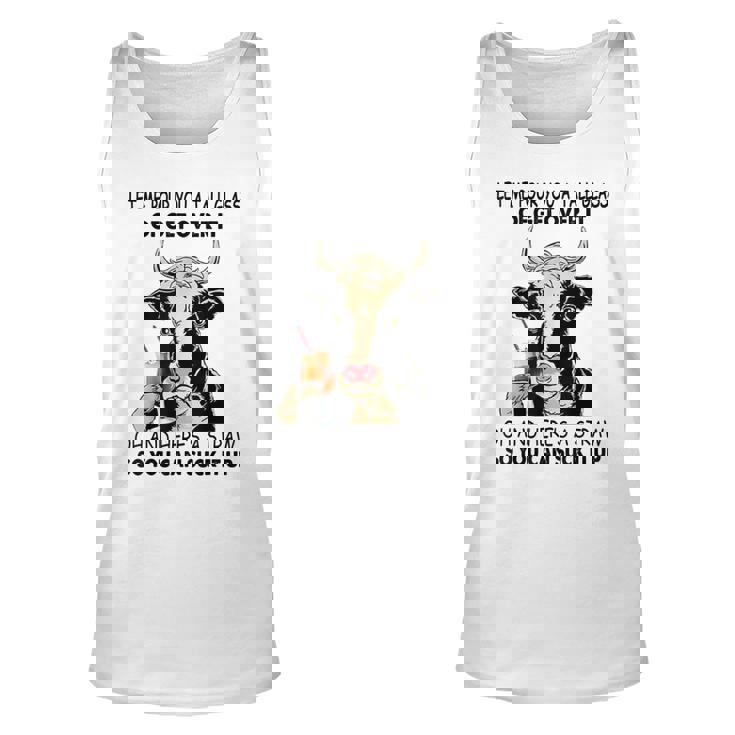 Let Me Pour You A Tall Glass Of Get Over It Cow  Unisex Tank Top