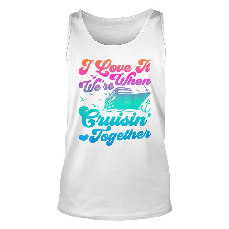 I Love It When Were Cruising Together Family Cruise Matching Tank Top