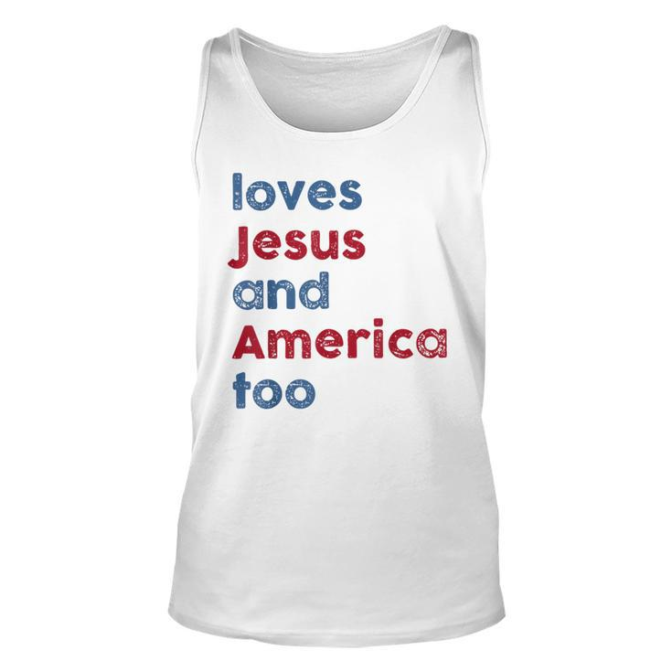 Loves Jesus And America Too God Christian Fourth 4Th Of July  Unisex Tank Top