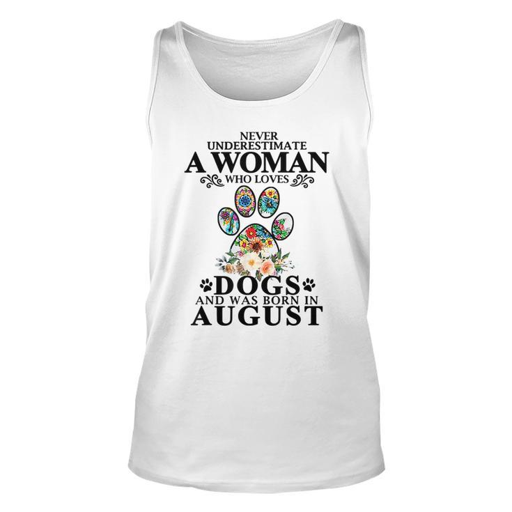 Never Underestimate A Woman Who Loves Dog And Born In August Unisex Tank Top