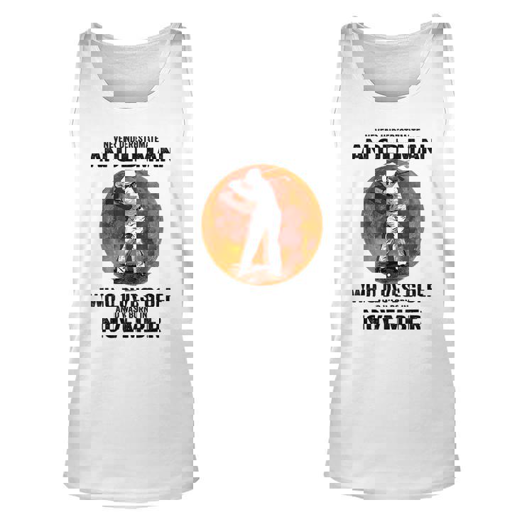 Never Underestimate An Old Man Loves Golf Born In November Gift For Mens Unisex Tank Top