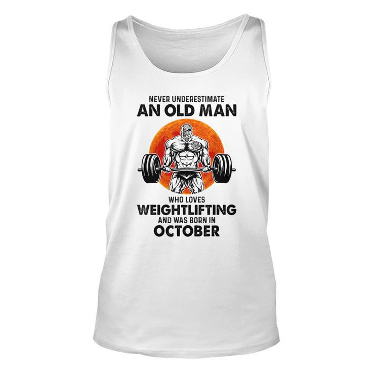 Never Underestimate An Old Man Loves Weightlifting October Unisex Tank Top