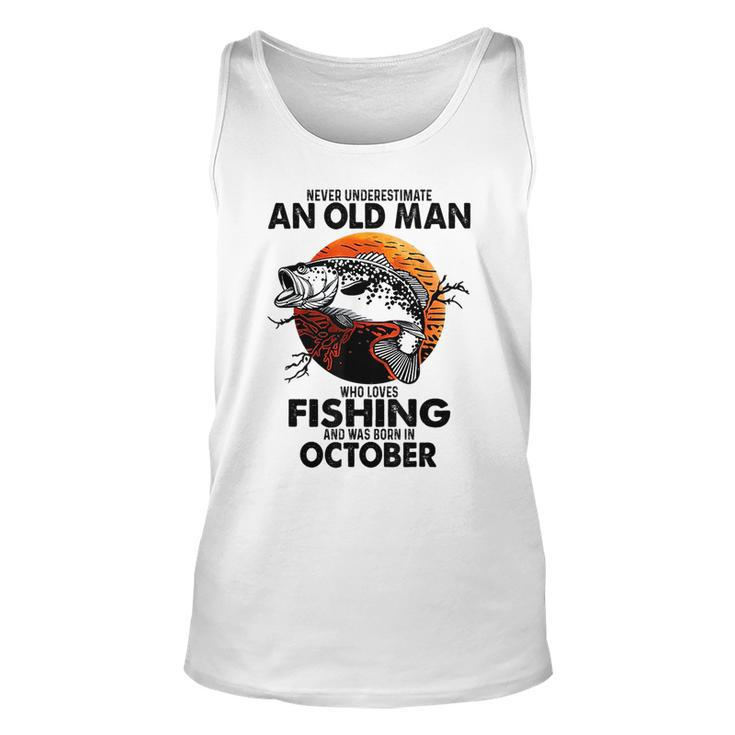 Never Underestimate An Old Man Who Loves Fishing October Unisex Tank Top
