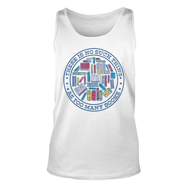 No Such Thing As Too Many Books Booklover Unisex Tank Top