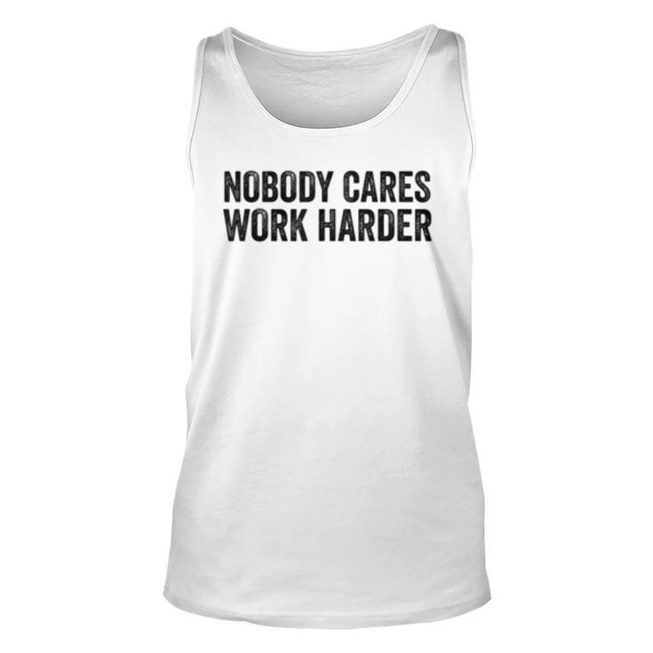 Nobody Cares Work Harder Motivational Workout Fitness Gym  Unisex Tank Top