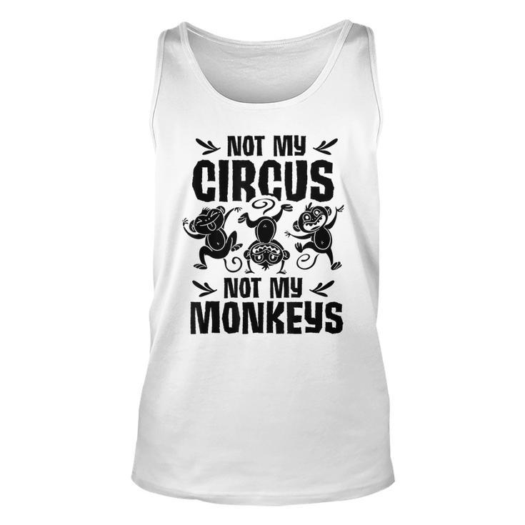 Not My Circus Not My Monkeys Saying Animal Lover Monkey  Unisex Tank Top