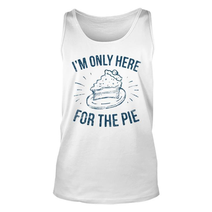 Im Only Here For The Pie Thanksgiving Thanksgiving Tank Top