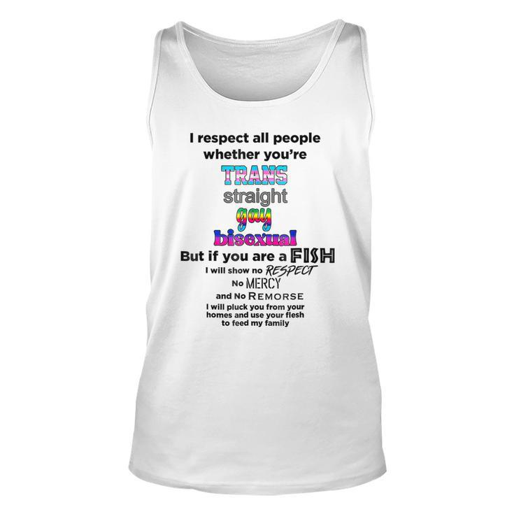 I Respect All People Whether Youre Trans Straight Gay  Unisex Tank Top