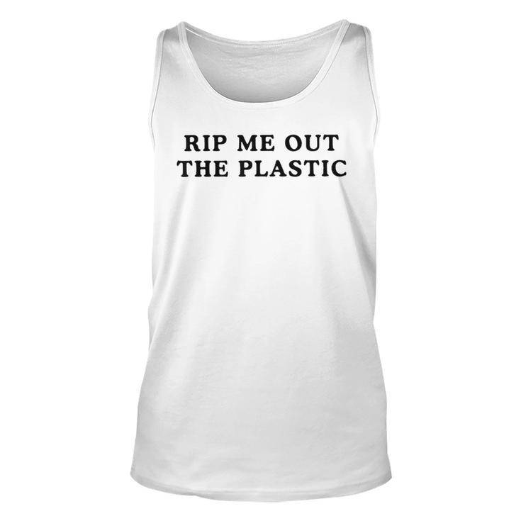 Rip Me Out The Plastic  Unisex Tank Top