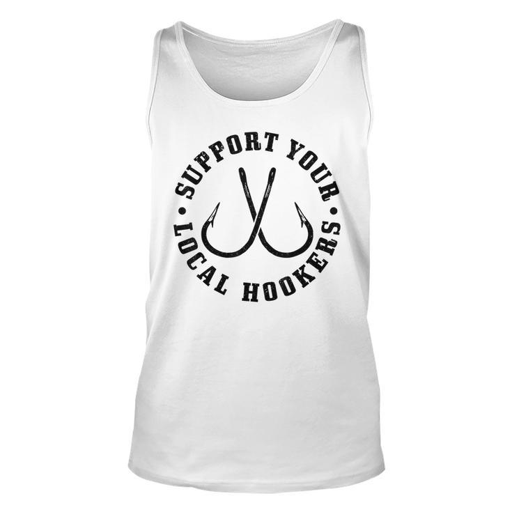 Support Your Local Hookers Fisherman Fish Funny Fishing  Unisex Tank Top