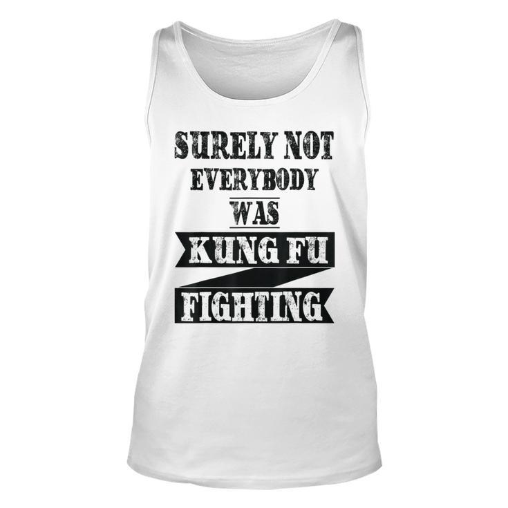 Surely Not Everybody Was Kung Fu Fighting Kung Fu Tank Top