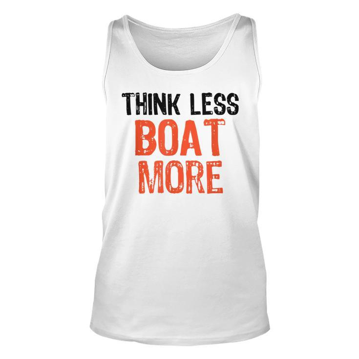 Think Less Boat More Funny Quote Worry-Free Sayi  Unisex Tank Top