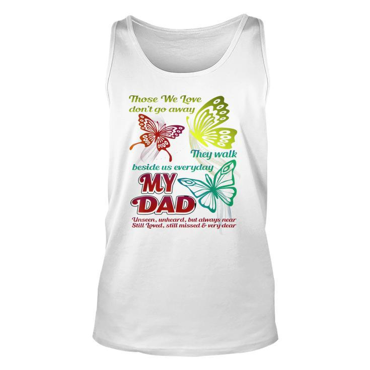 Those We Love Dont Go Away They Walk Beside Us My Dad Gift  Unisex Tank Top
