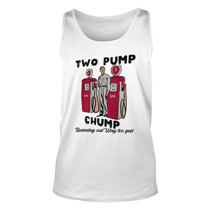 Two Pump Chump Running Out Way Too Fast  Unisex Tank Top