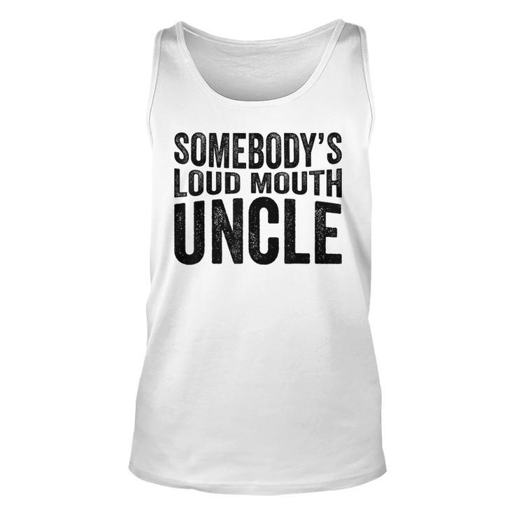Uncle Fathers Day Somebodys Loud Mouth Uncle Retro For Uncle Tank Top