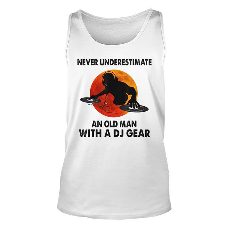 Never Underestimate An Old Man With A Dj Gear Old Man Tank Top