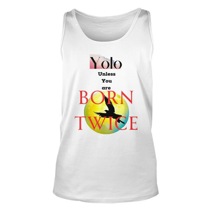 You Only Love Once Unless You Are Born Twice Unisex Tank Top