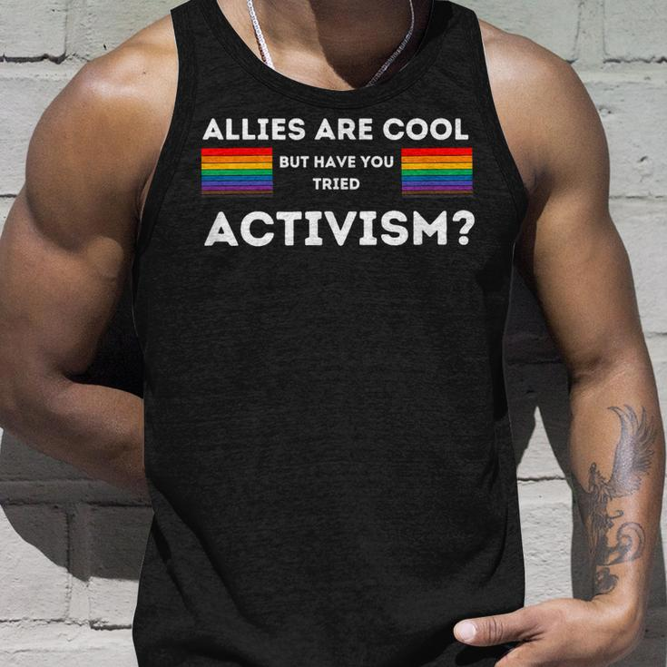 Allies Are Cool But Have You Tried Activism Pride Unisex Tank Top Gifts for Him