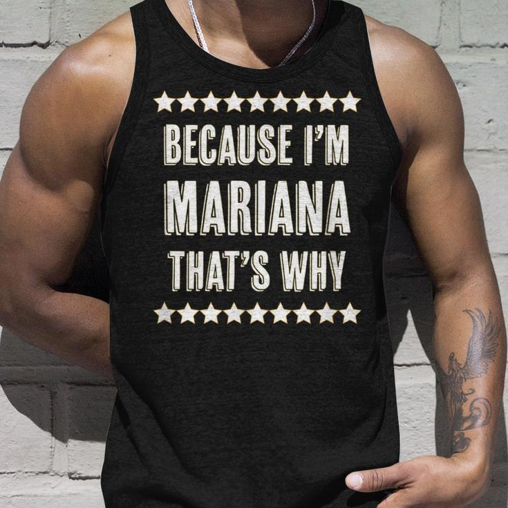 Because Im Mariana Thats Why | Funny Cute Name Gift Unisex Tank Top Gifts for Him