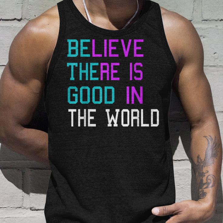 Believe There Is Good In The World Be The Good Kindness Tank Top Gifts for Him