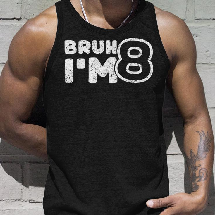Bruh I'm 8 It's My 8Th Birthday 8 Year Old Birthday Tank Top Gifts for Him