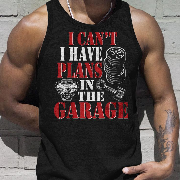I Cant I Have Plans In The Garage Car Guys Mechanic Mechanic Tank Top Gifts for Him