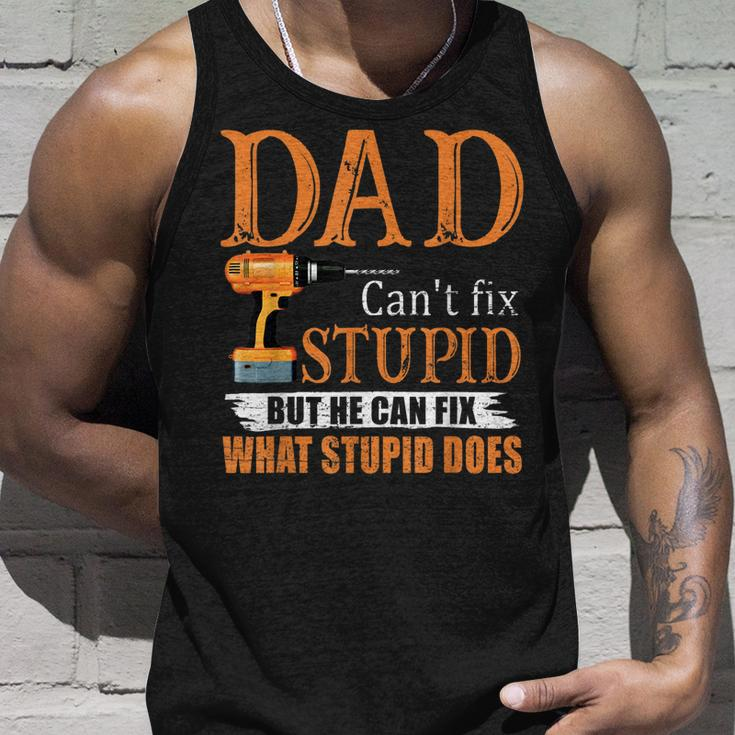 Dad Cant Fix Stupid But He Can Fix What Stupid Does Unisex Tank Top Gifts for Him