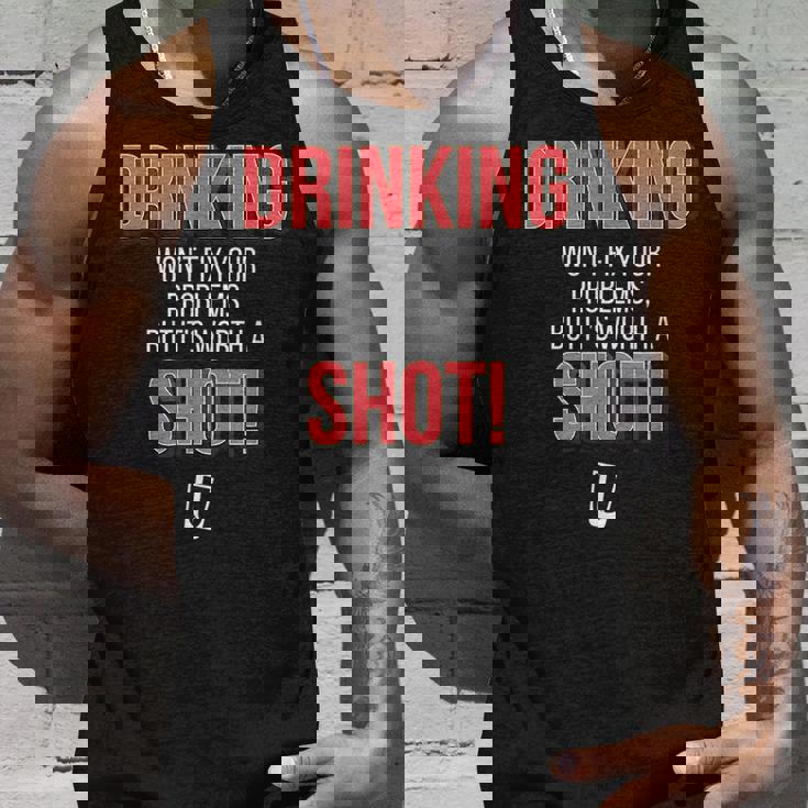 Drinking Wont Fix Your Problems But Its Worth A Shot Unisex Tank Top Gifts for Him