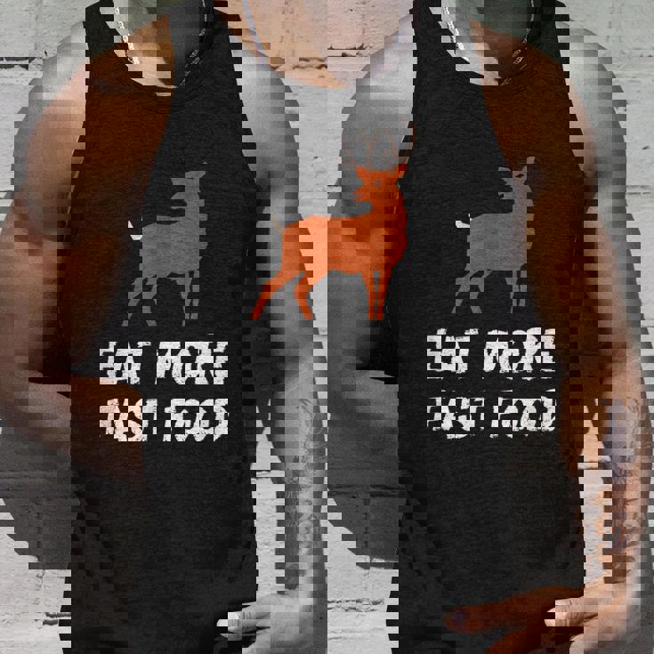 Eat More Fast Food Deer Hunting Funny Design For Hunter Unisex Tank Top Gifts for Him
