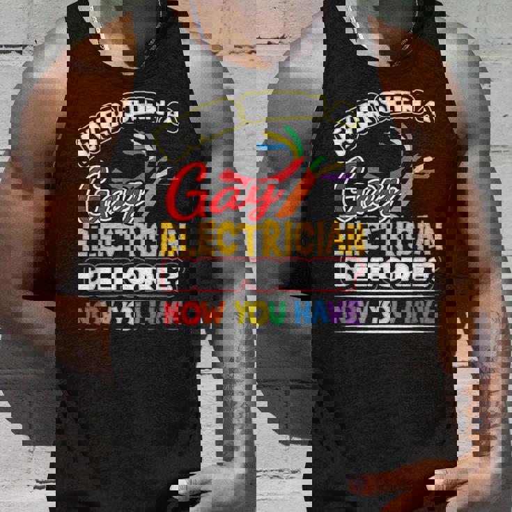 Ever Seen A Gay Electrician Before Now You Have Pride Unisex Tank Top Gifts for Him