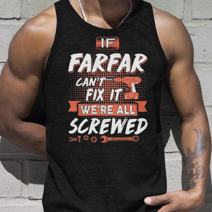 Farfar Grandpa Gift If Farfar Cant Fix It Were All Screwed Unisex Tank Top Gifts for Him