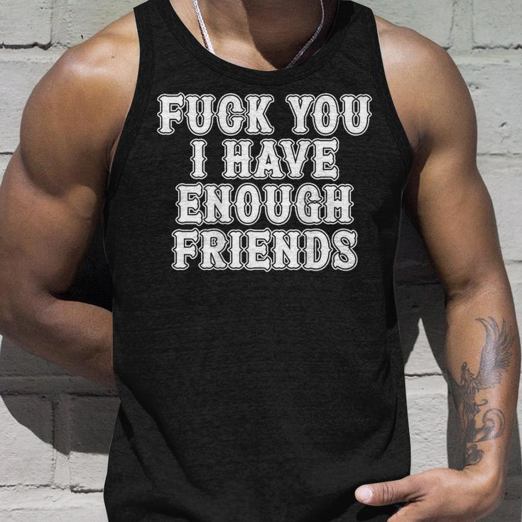 Fuck You I Have Enough Friends In Back Graphic Unisex Tank Top Gifts for Him