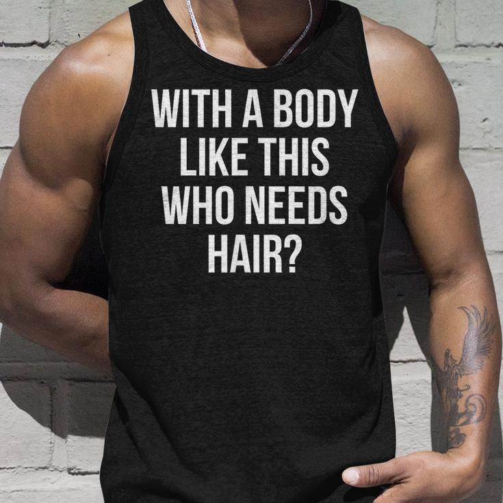 Funny Bald Dad Joke With A Body Like This Who Needs Hair Unisex Tank Top Gifts for Him