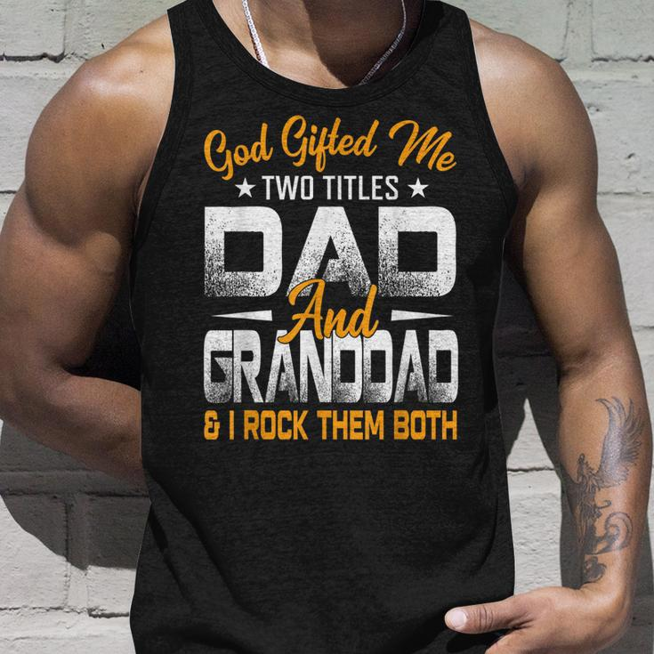 Funny Fathers Day God Gifted Me Two Titles Dad And Granddad Unisex Tank Top Gifts for Him