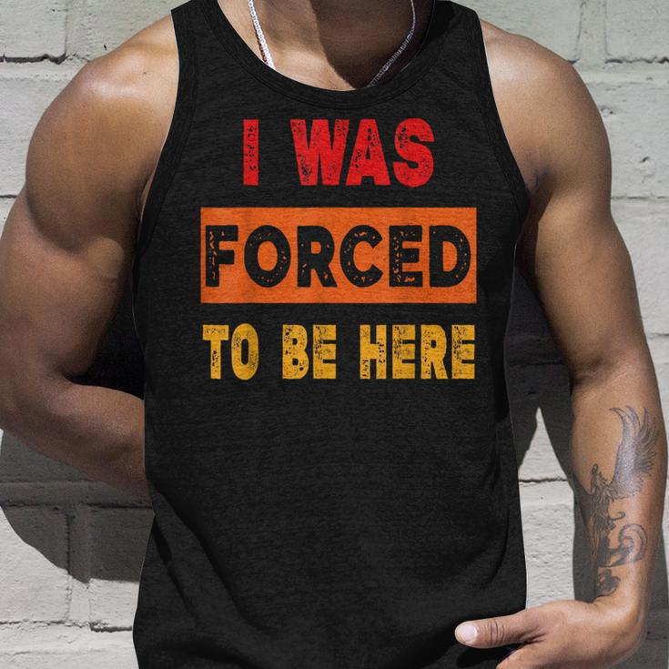 I Was Forced To Be Here Sarcasm Tank Top Gifts for Him