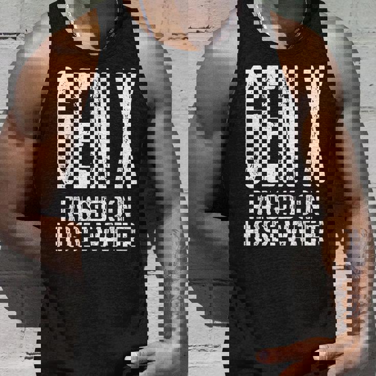 Funny Gen X Raised On Hose Water Humor Generation X Design Unisex Tank Top Gifts for Him
