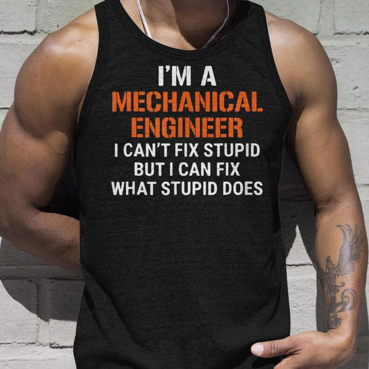 Funny Mechanical Engineer I Cant Fix Stupid Unisex Tank Top Gifts for Him