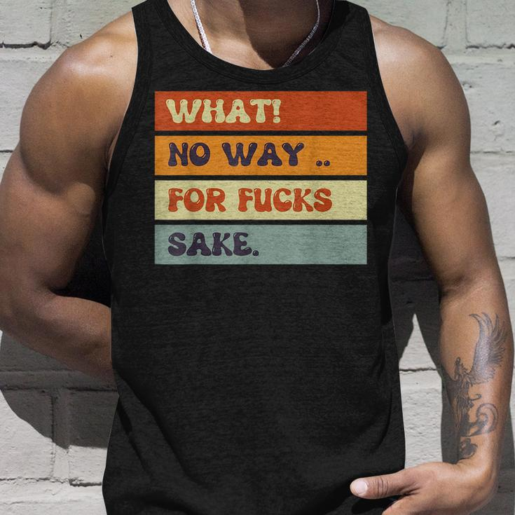 Funny Quotes What No Way For Fucks Sake Humor Quotes Unisex Tank Top Gifts for Him