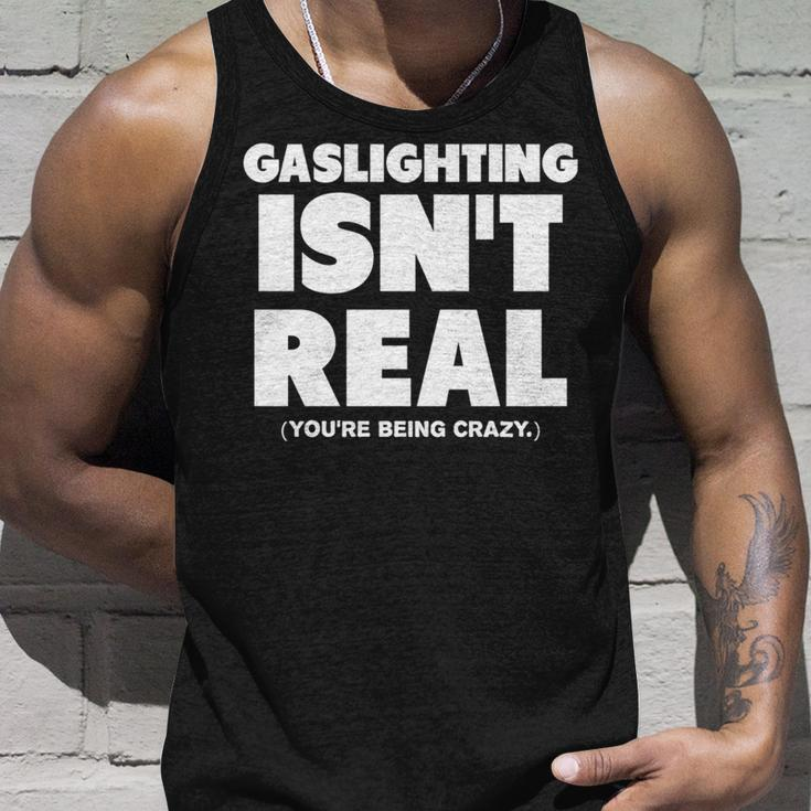 Gaslighting Isnt Real Youre Being Crazy Unisex Tank Top Gifts for Him
