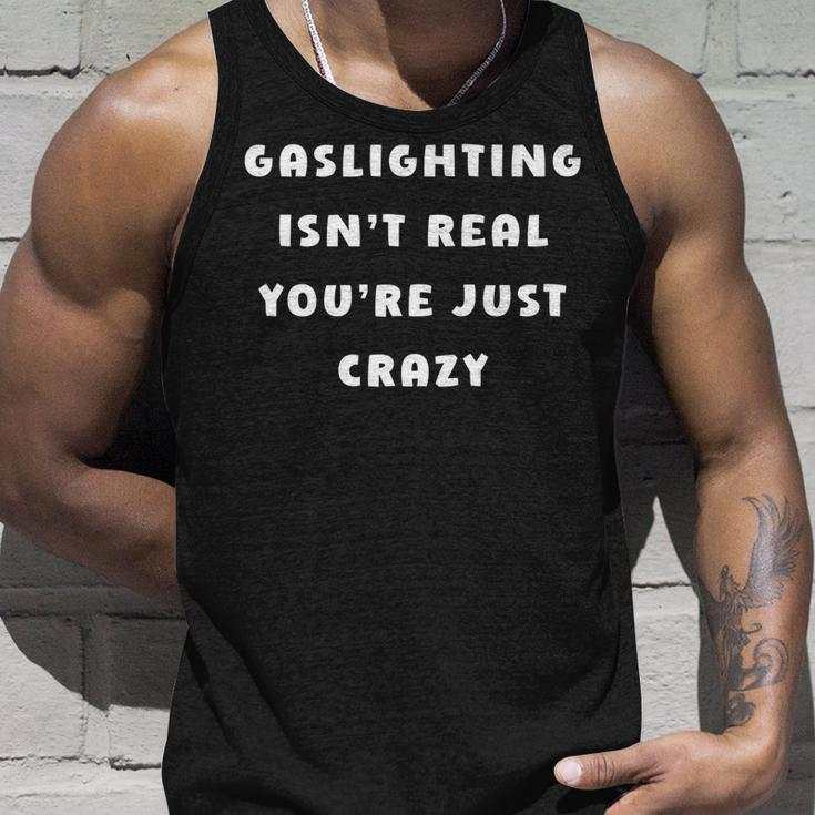 Gaslighting Isnt Real Youre Just Crazy Funny Joke Laugh Unisex Tank Top Gifts for Him