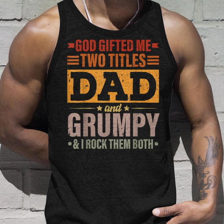 God Gifted Me Two Titles Dad And Grumpy Funny Fathers Day Unisex Tank Top Gifts for Him