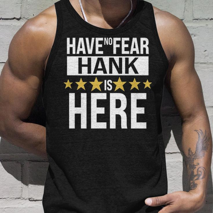 Hank Name Gift Have No Fear Hank Is Here Unisex Tank Top Gifts for Him