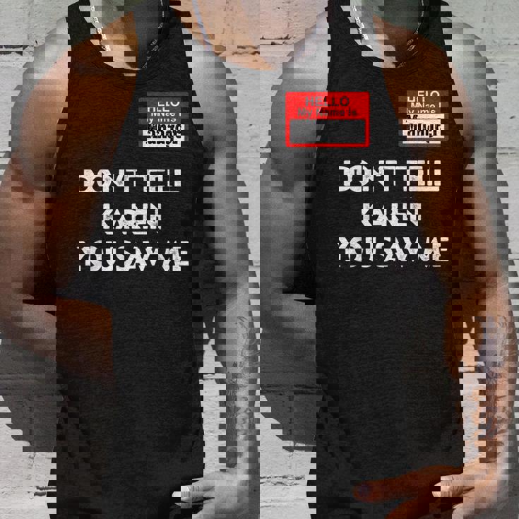 Hello My Name Is Manager Dont Tell Karen You Saw Me Unisex Tank Top Gifts for Him
