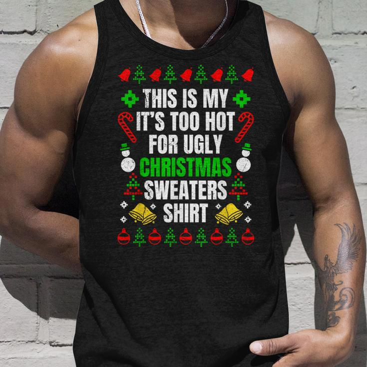 Too Hot For Ugly Sweaters Christmas Ugly Christmas Tank Top Gifts for Him
