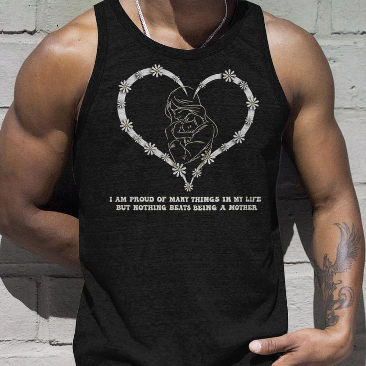 I Am Proud Of Many Things In My Life But Nothing Beats Being A Mother - I Am Proud Of Many Things In My Life But Nothing Beats Being A Mother Unisex Tank Top Gifts for Him