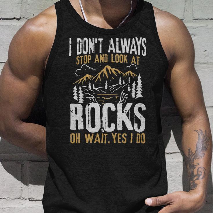 I Dont Always Stop And Look At Rocks - I Dont Always Stop And Look At Rocks Unisex Tank Top Gifts for Him