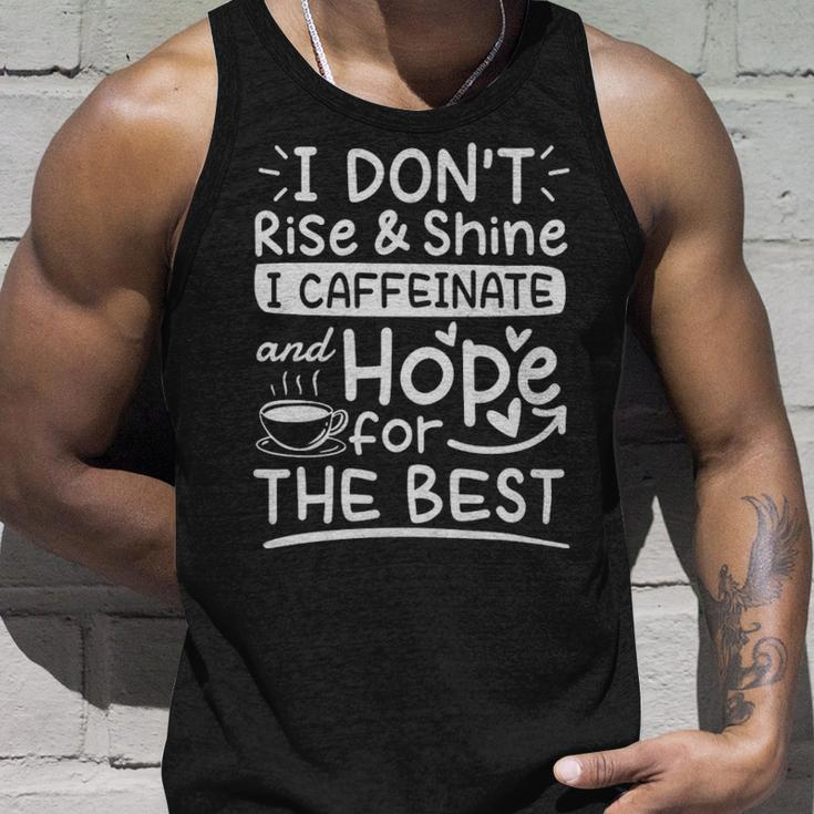 I Dont Rise And Shine I Caffeinate And Hope For The Best Coffee Lover - I Dont Rise And Shine I Caffeinate And Hope For The Best Coffee Lover Unisex Tank Top Gifts for Him