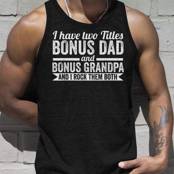 I Have Titles Bonus Dad Bonus Grandpa Step Grandpa Unisex Tank Top Gifts for Him