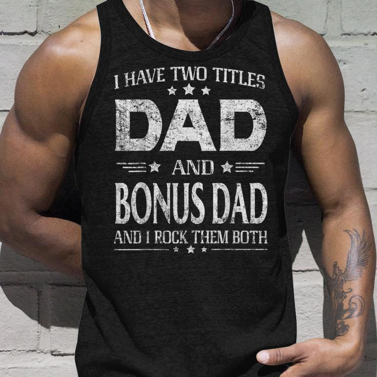 I Have Two Titles Dad And Bonus Dad Fathers Day Gift Unisex Tank Top Gifts for Him